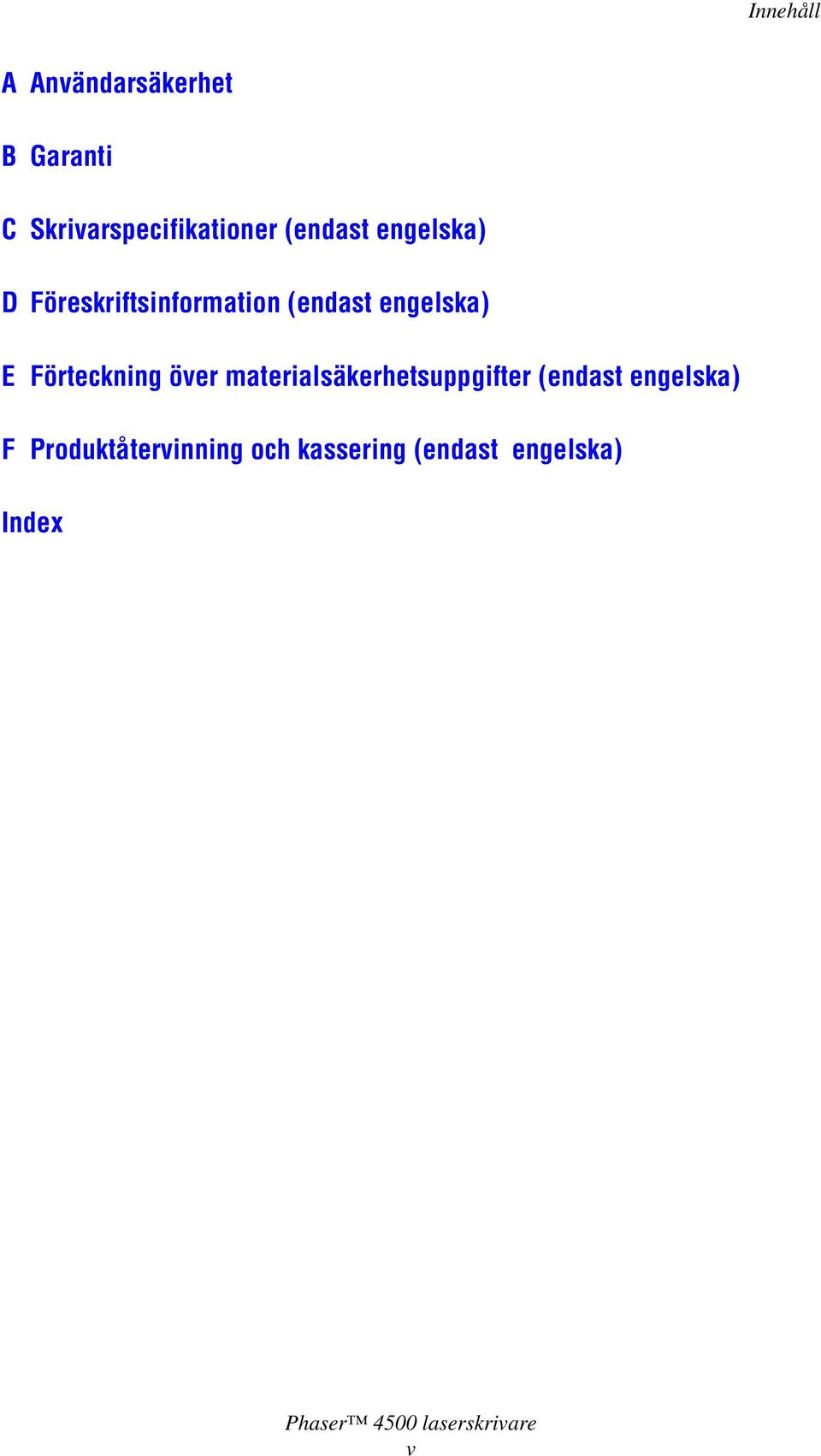 E Förteckning över materialsäkerhetsuppgifter (endast