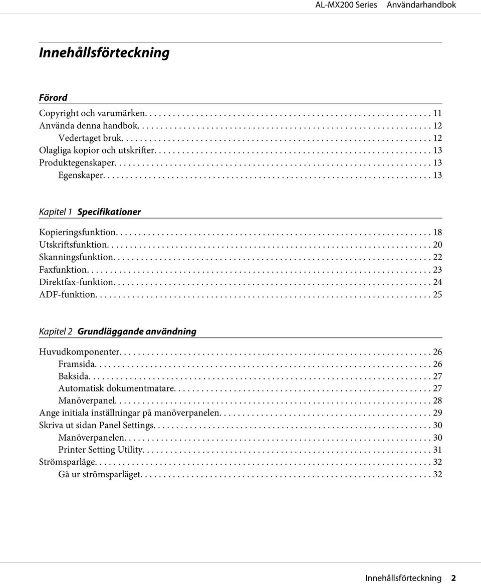 .. 24 ADF-funktion... 25 Kapitel 2 Grundläggande användning Huvudkomponenter... 26 Framsida... 26 Baksida... 27 Automatisk dokumentmatare... 27 Manöverpanel.