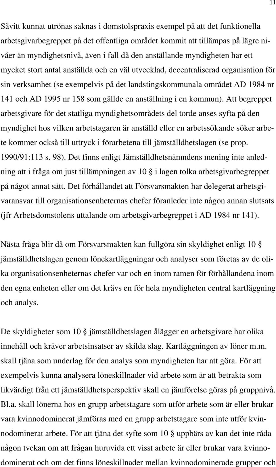 och AD 1995 nr 158 som gällde en anställning i en kommun).