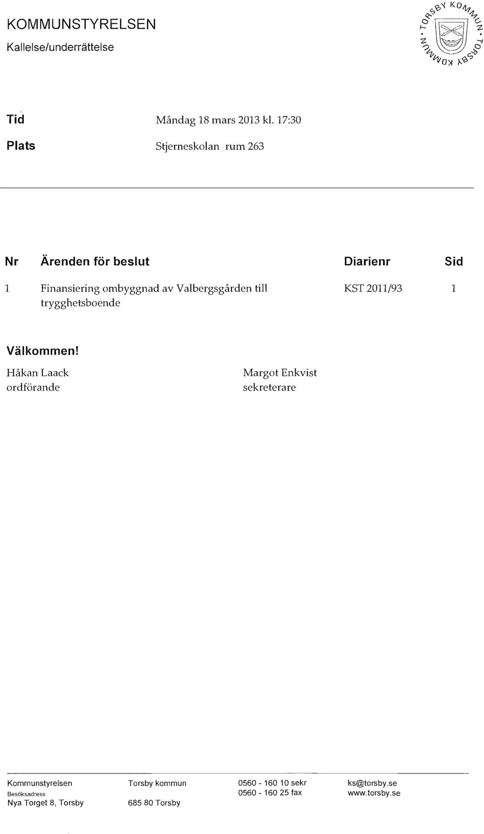 Valbergsgården till trygghetsboende KST 2011/93 1 Välkommen!