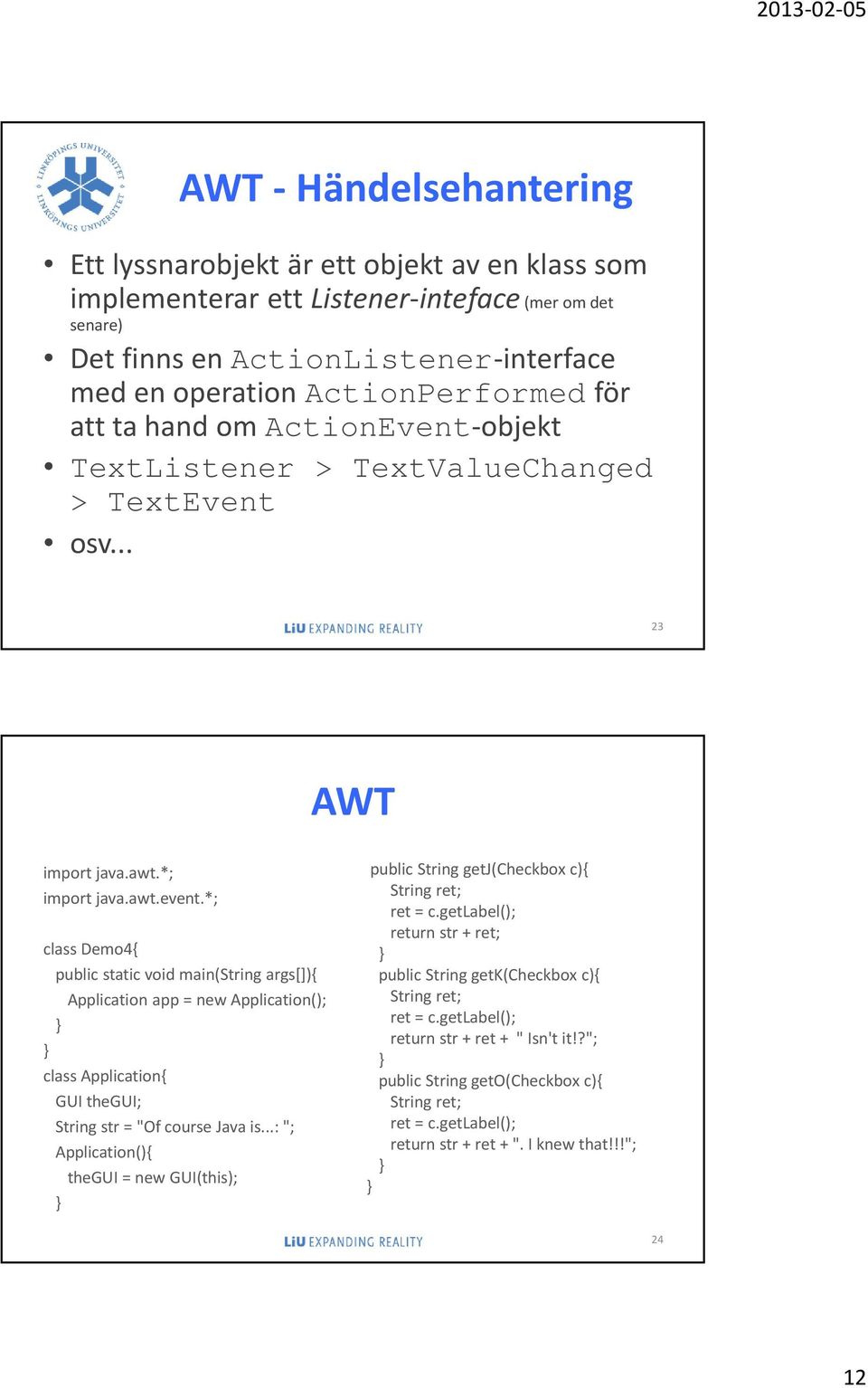 *; class Demo4{ public static void main(string args[]){ Application app = new Application(); class Application{ GUI thegui; String str = "Of course Java is.