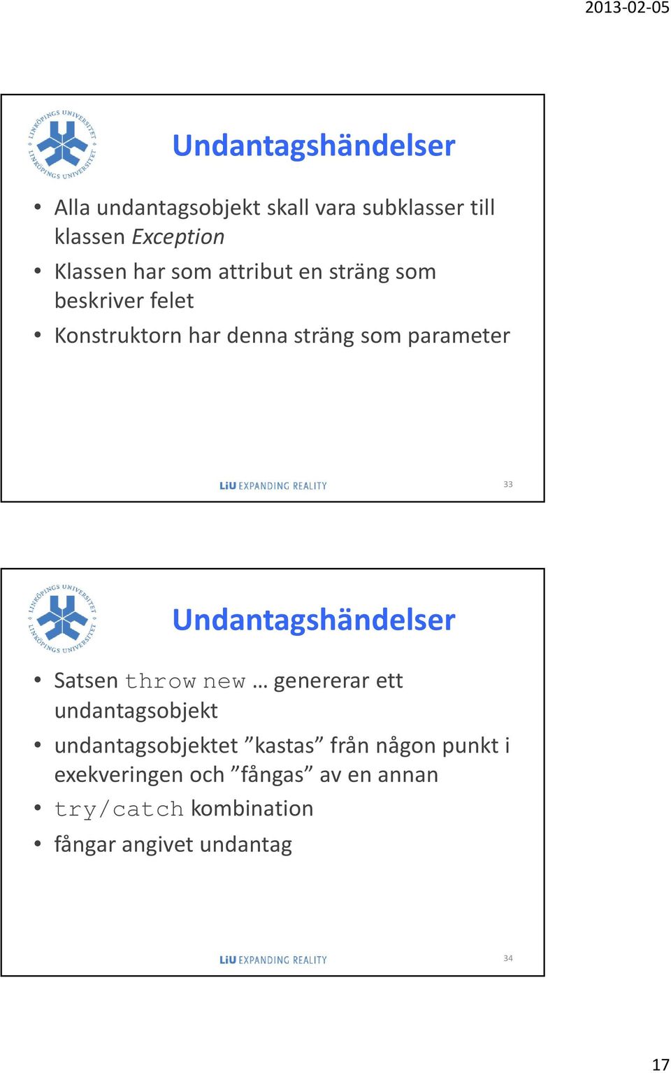 Undantagshändelser Satsen thrownew genererar ett undantagsobjekt undantagsobjektet kastas från