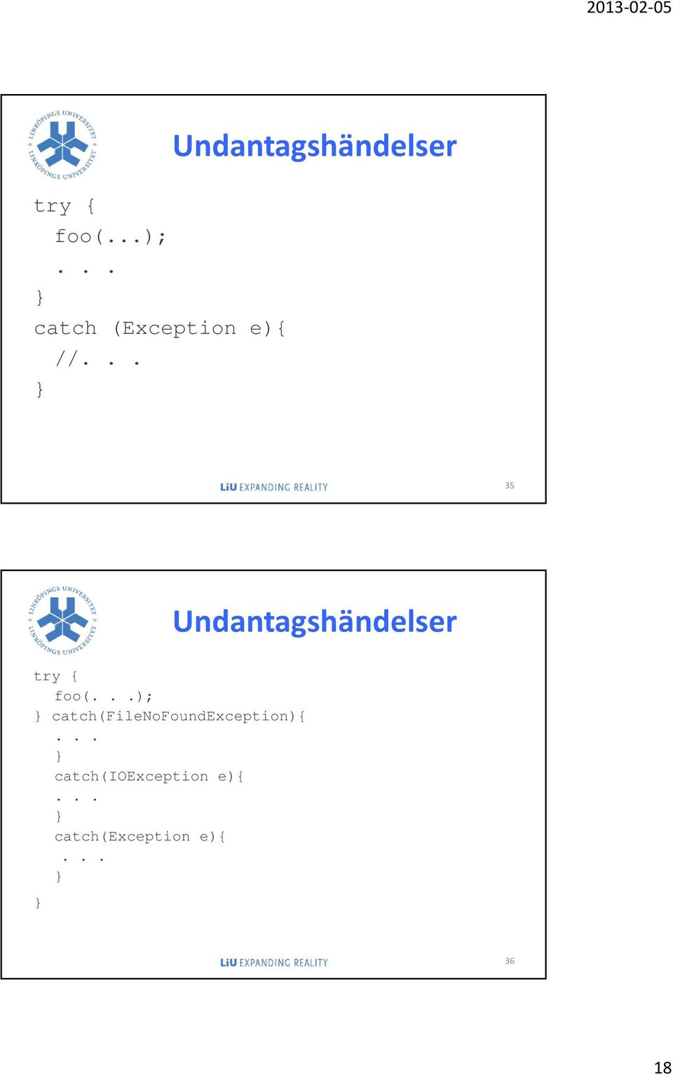 .. 35 Undantagshändelser try { foo(.