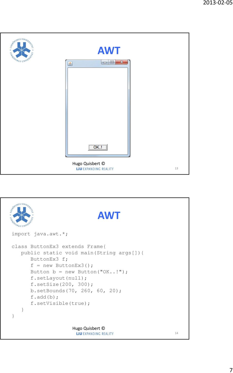 args[]){ ButtonEx3 f; f = new ButtonEx3(); Button b = new