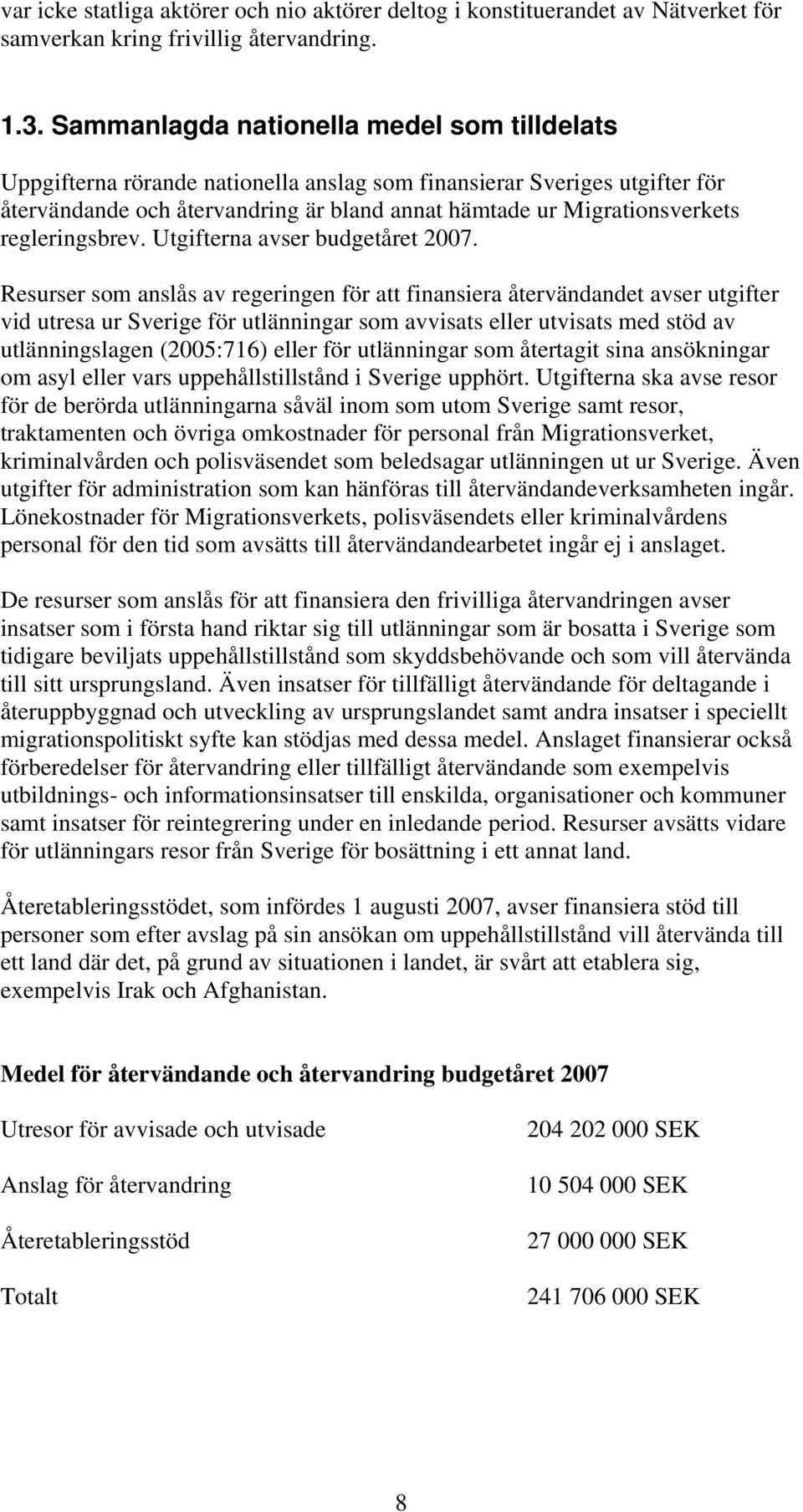 regleringsbrev. Utgifterna avser budgetåret 2007.