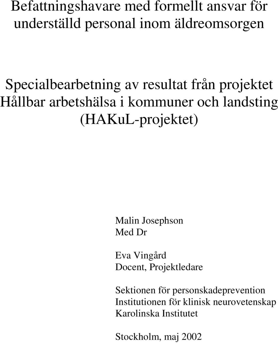 (HAKuL-projektet) Malin Josephson Med Dr Eva Vingård Docent, Projektledare Sektionen för