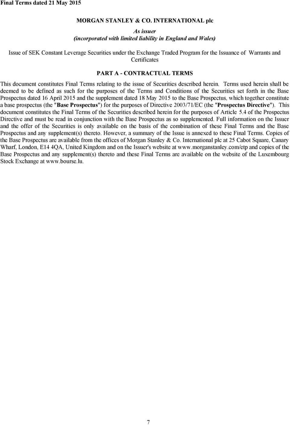 Certificates PART A - CONTRACTUAL TERMS This document constitutes Final Terms relating to the issue of Securities described herein.