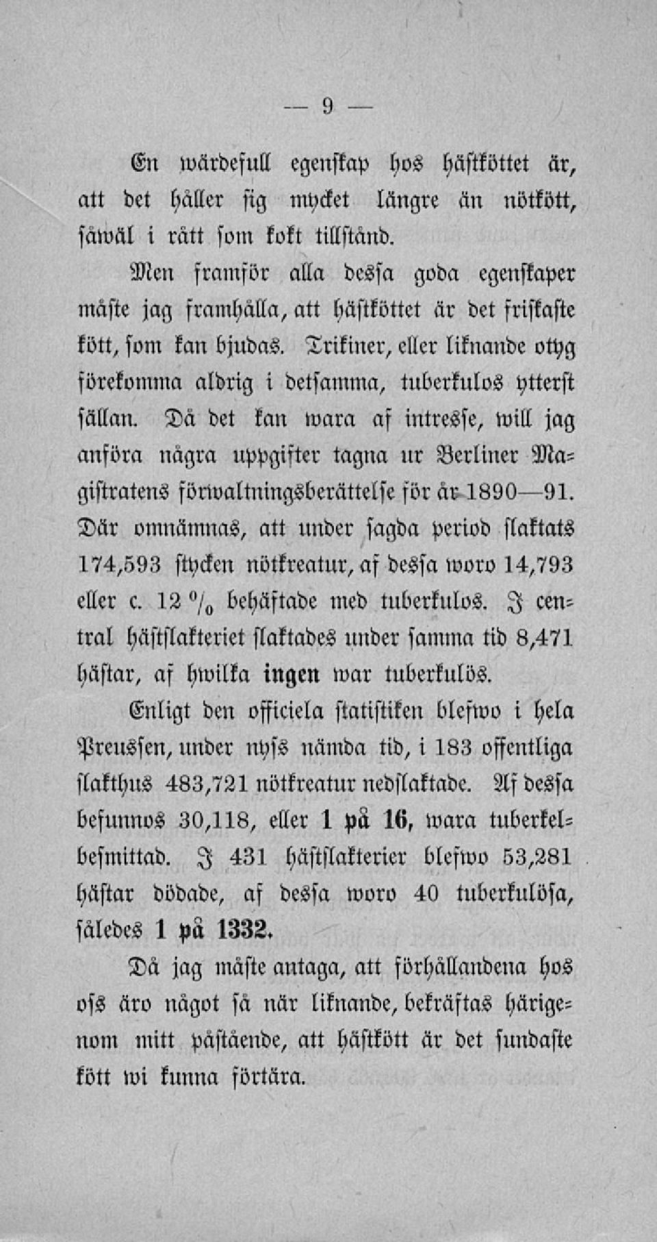 Dä det kan wara af intresse, will jag anföra nägra uppgifter tagna nr Berliner Magistratens förwaltningsberättelse för är 1890 91.