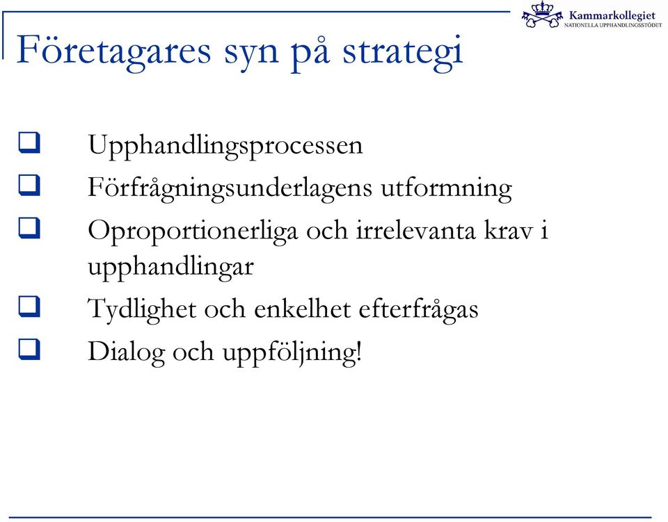 Oproportionerliga och irrelevanta krav i