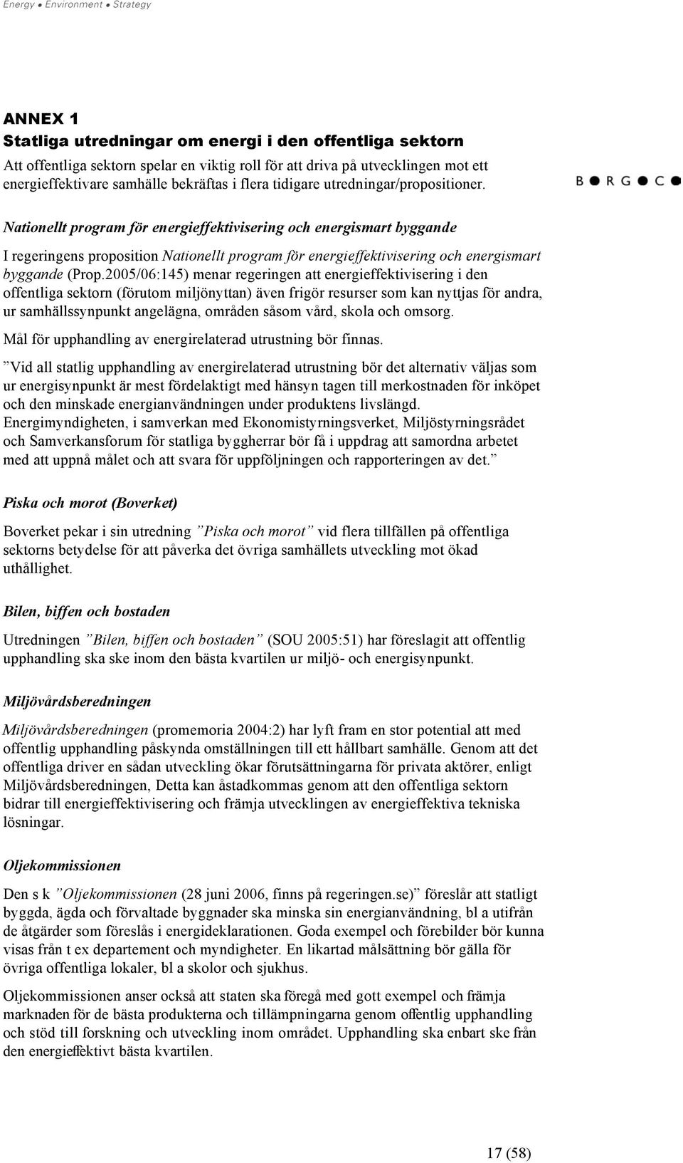 Nationellt program för energieffektivisering och energismart byggande I regeringens proposition Nationellt program för energieffektivisering och energismart byggande (Prop.