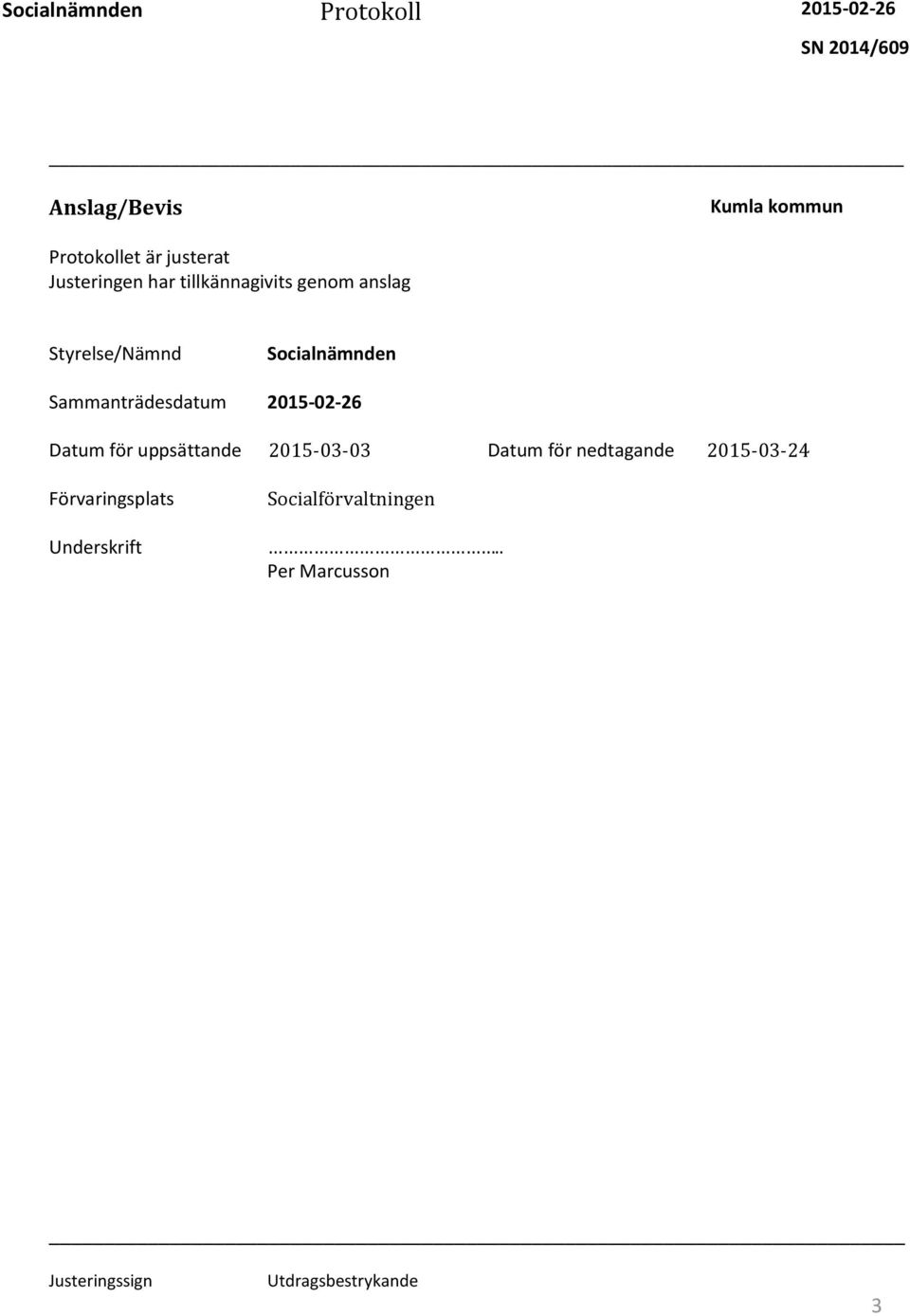 Sammanträdesdatum 2015-02-26 Datum för uppsättande 2015-03-03 Datum