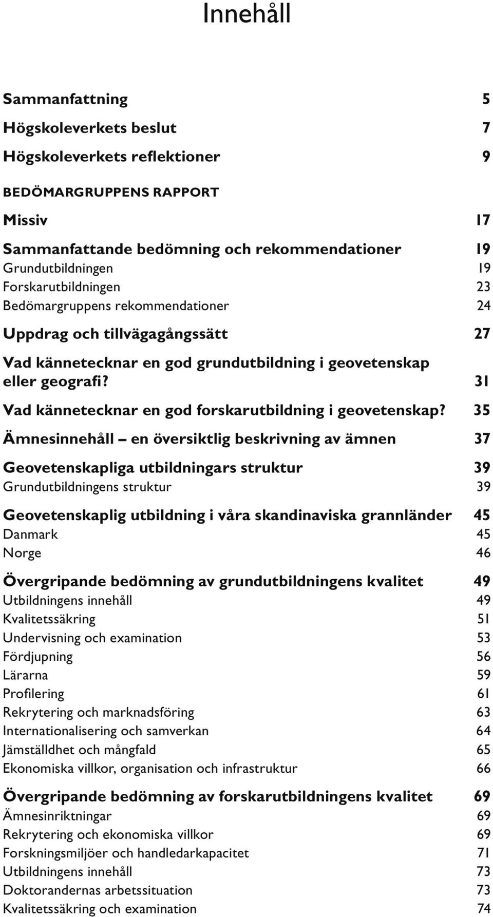 31 Vad kännetecknar en god forskarutbildning i geovetenskap?