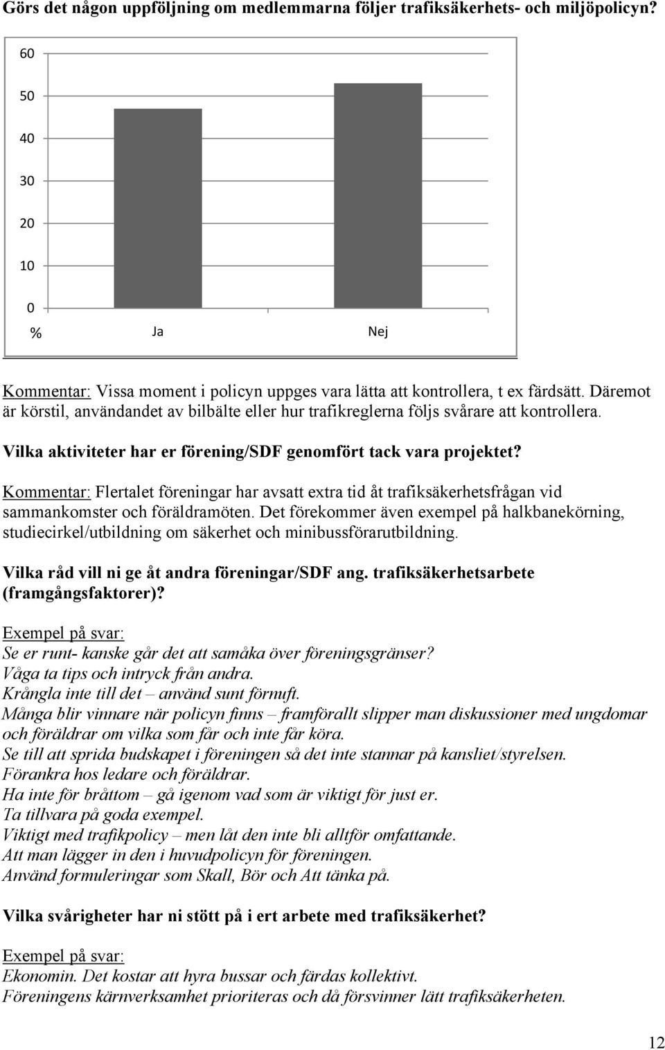 Kommentar: Flertalet föreningar har avsatt extra tid åt trafiksäkerhetsfrågan vid sammankomster och föräldramöten.