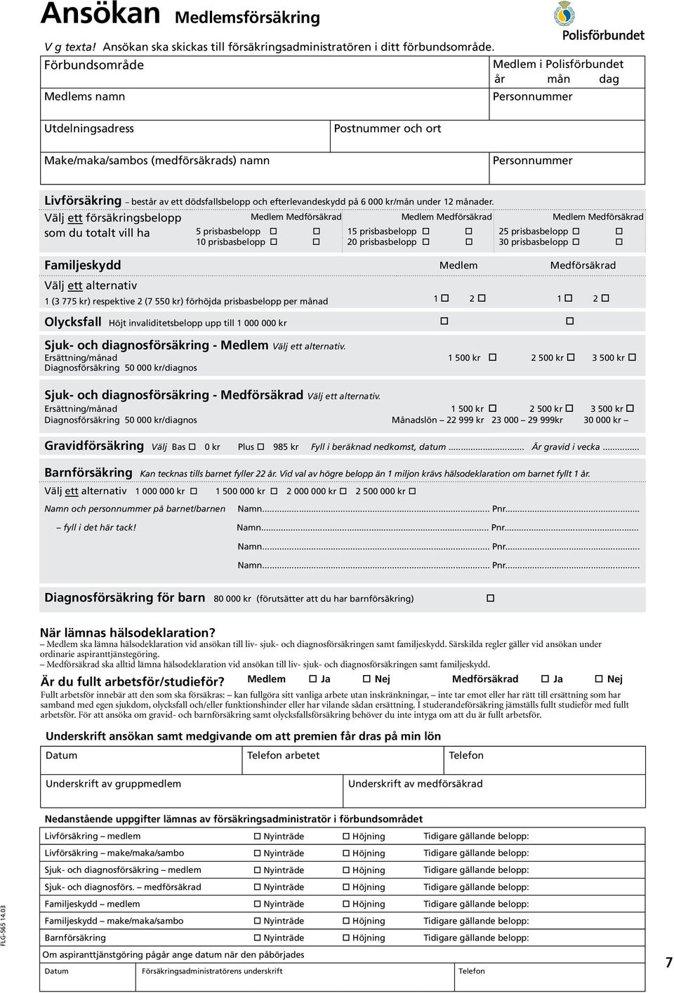 dödsfallsbelopp och efterlevandeskydd på 6 000 kr/mån under 12 månader.