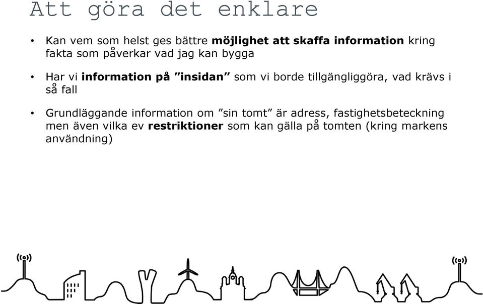 tillgängliggöra, vad krävs i så fall Grundläggande information om sin tomt är adress,