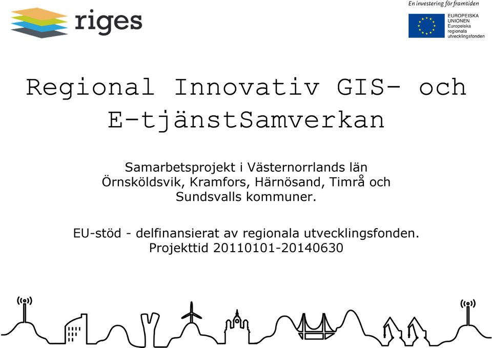 Kramfors, Härnösand, Timrå och Sundsvalls kommuner.