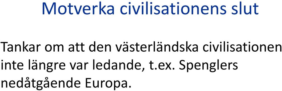 civilisationen inte längre var