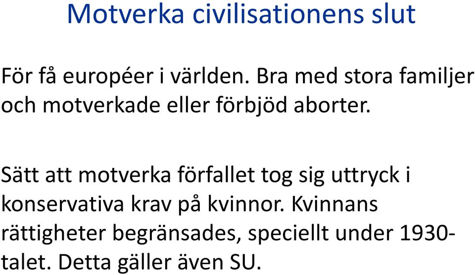 Sätt att motverka förfallet tog sig uttryck i konservativa krav på