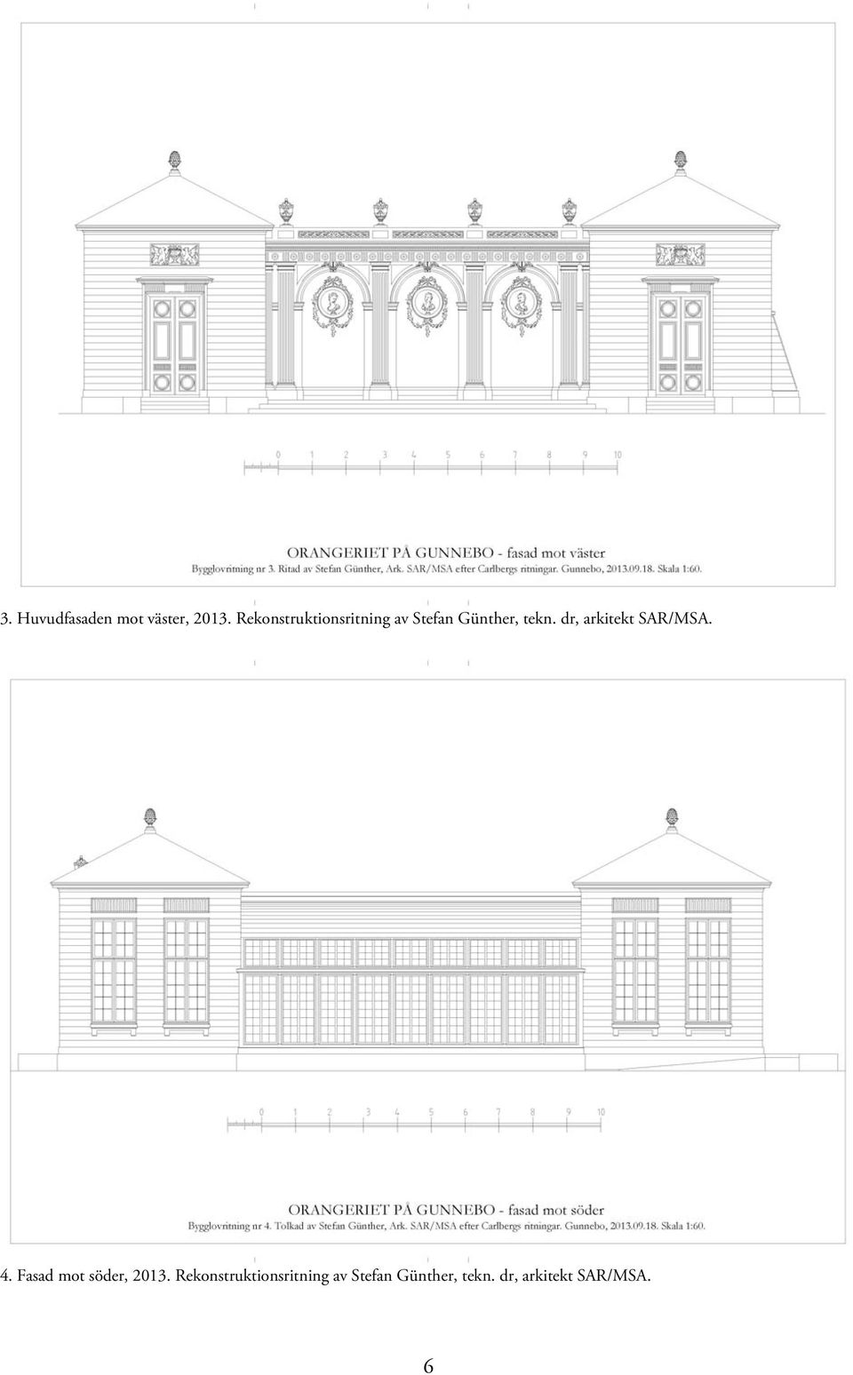 dr, arkitekt SAR/MSA. 4. Fasad mot söder, 2013.