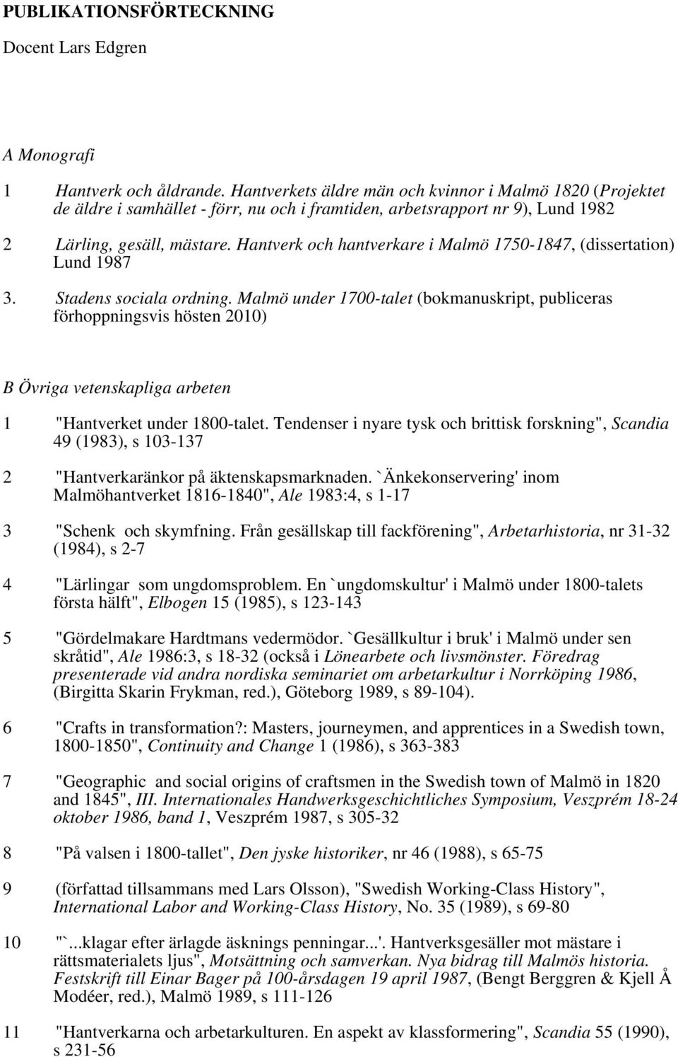 Hantverk och hantverkare i Malmö 1750-1847, (dissertation) Lund 1987 3. Stadens sociala ordning.