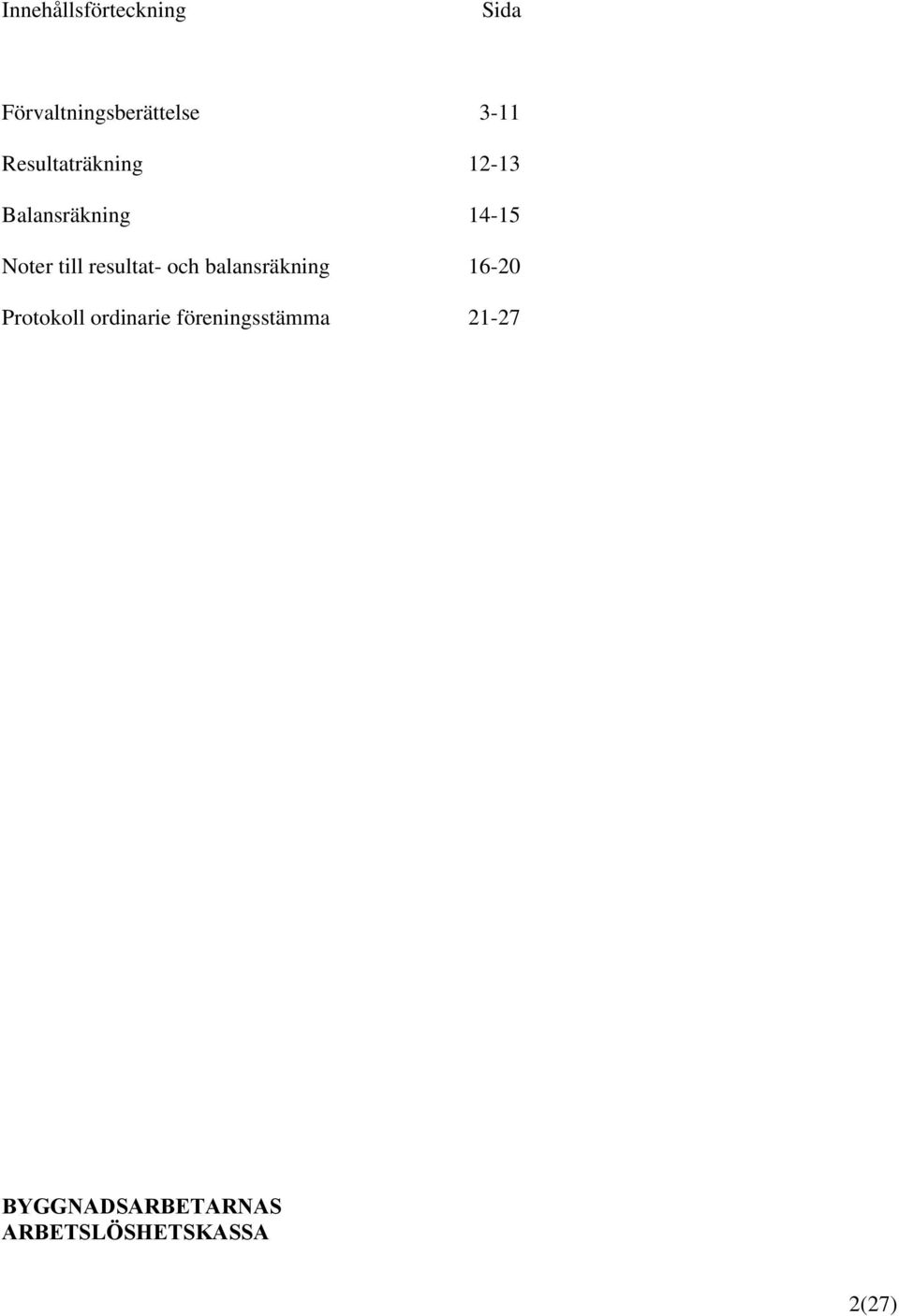 resultat- och balansräkning 16-20 Protokoll ordinarie