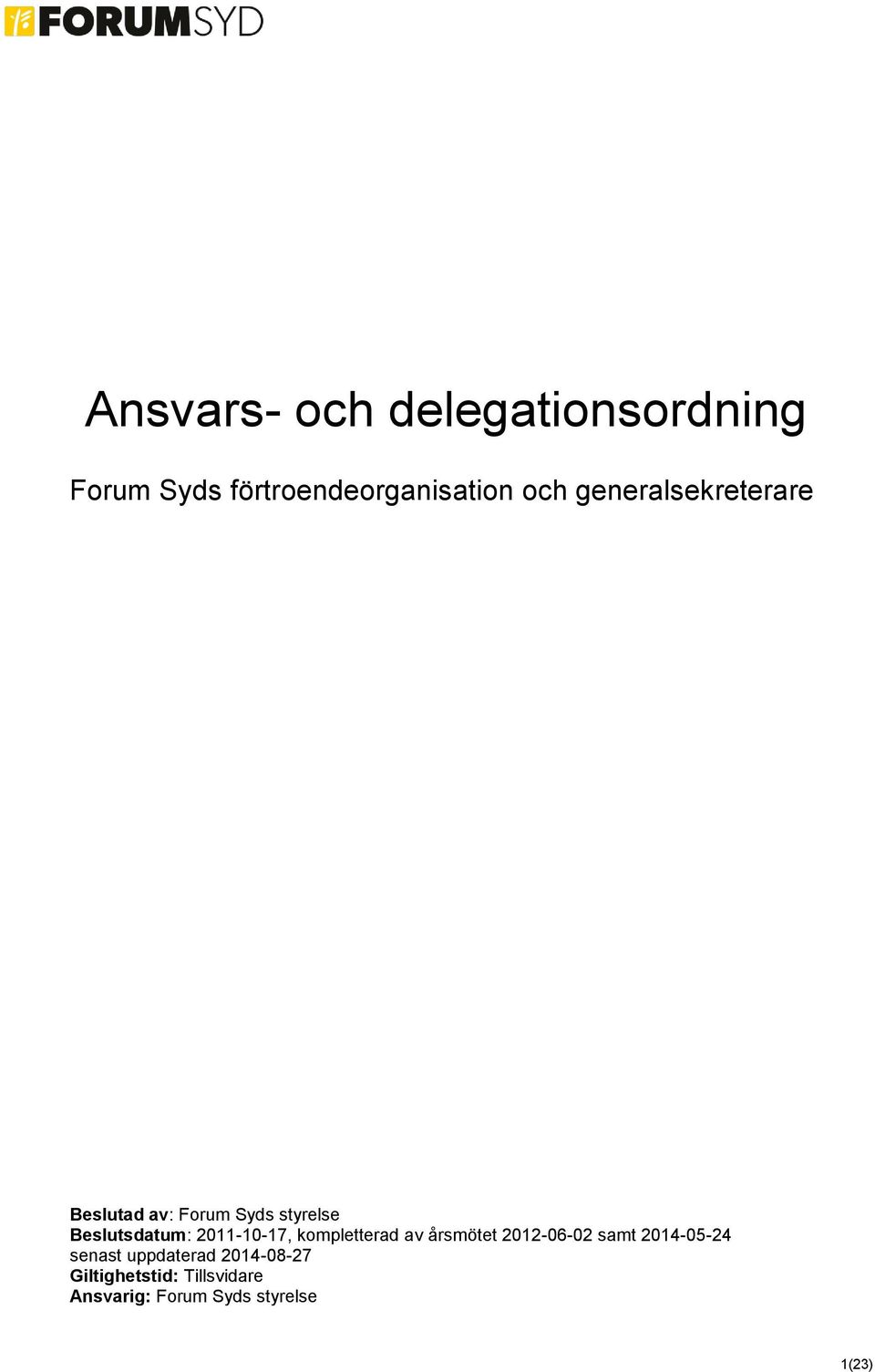 2011-10-17, kompletterad av årsmötet 2012-06-02 samt 2014-05-24 senast