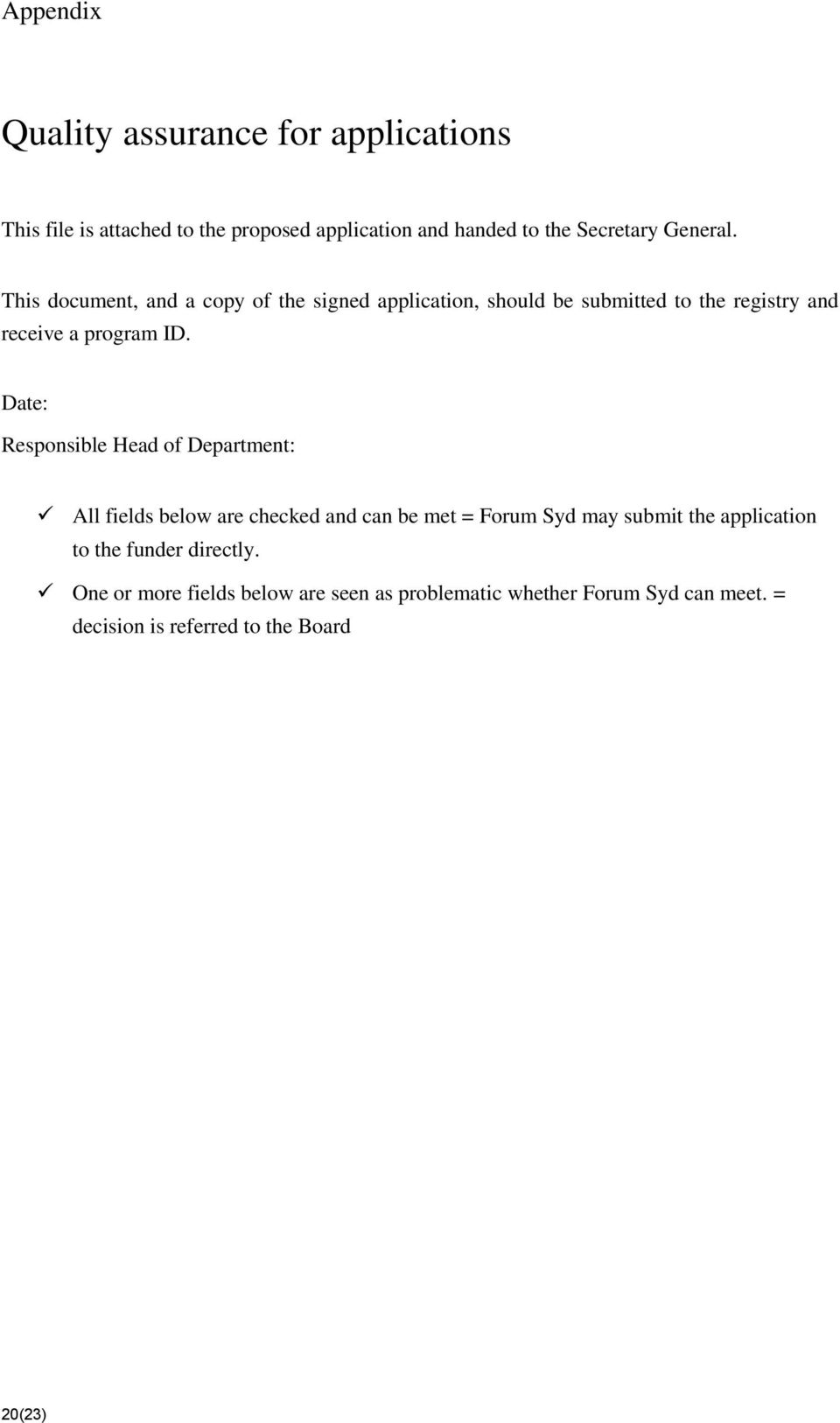 Date: Responsible Head of Department: All fields below are checked and can be met = Forum Syd may submit the application to the