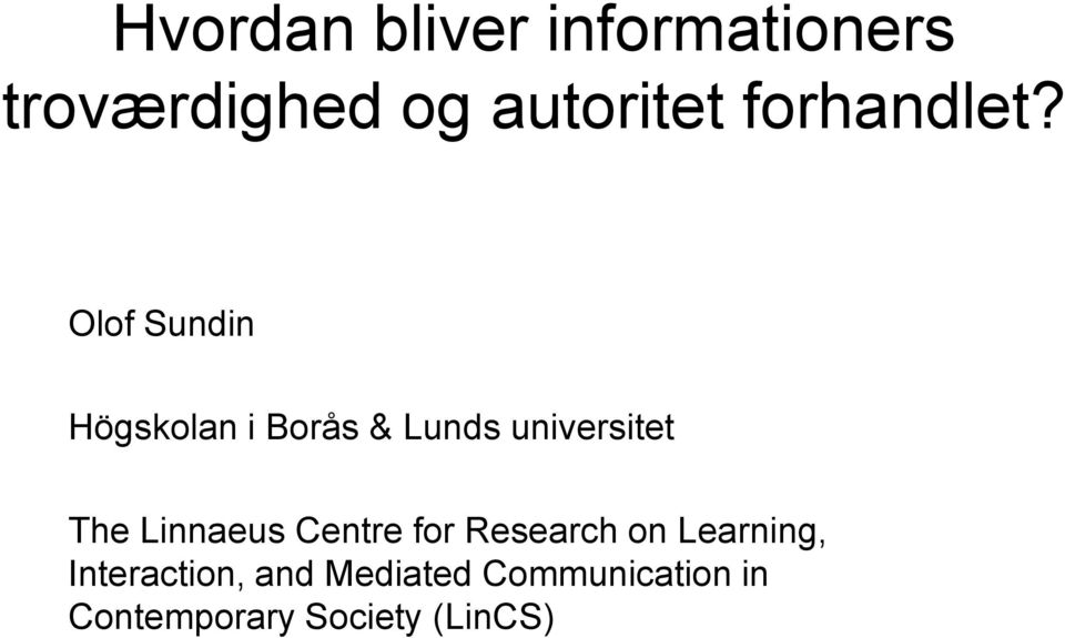 Olof Sundin Högskolan i Borås & Lunds universitet The
