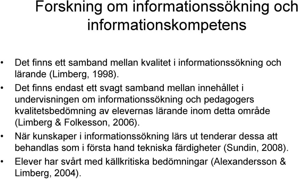 Det finns endast ett svagt samband mellan innehållet i undervisningen om informationssökning och pedagogers kvalitetsbedömning av