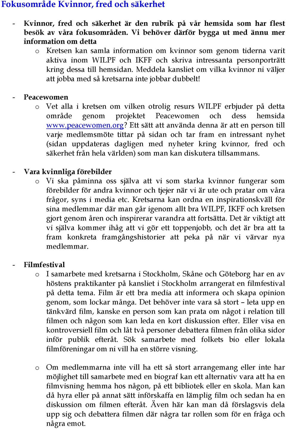 dessa till hemsidan. Meddela kansliet om vilka kvinnor ni väljer att jobba med så kretsarna inte jobbar dubbelt!