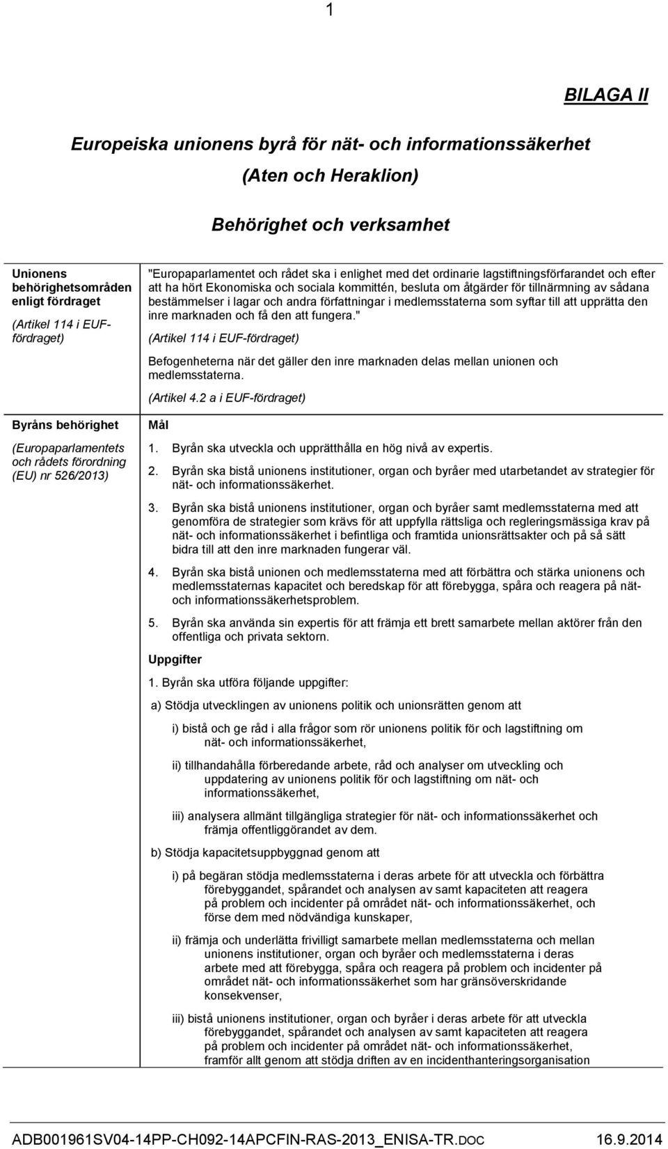 sociala kommittén, besluta om åtgärder för tillnärmning av sådana bestämmelser i lagar och andra författningar i medlemsstaterna som syftar till att upprätta den inre marknaden och få den att fungera.