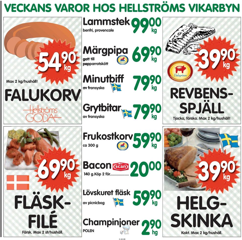 Lövskuret fläsk av picnicbog 59 00 kg 90 kg 54 90 39 90 kg kg 90 kg 90 kg Frukostkorv59 90 ca 300 g kg 140 g.köp 2 för.