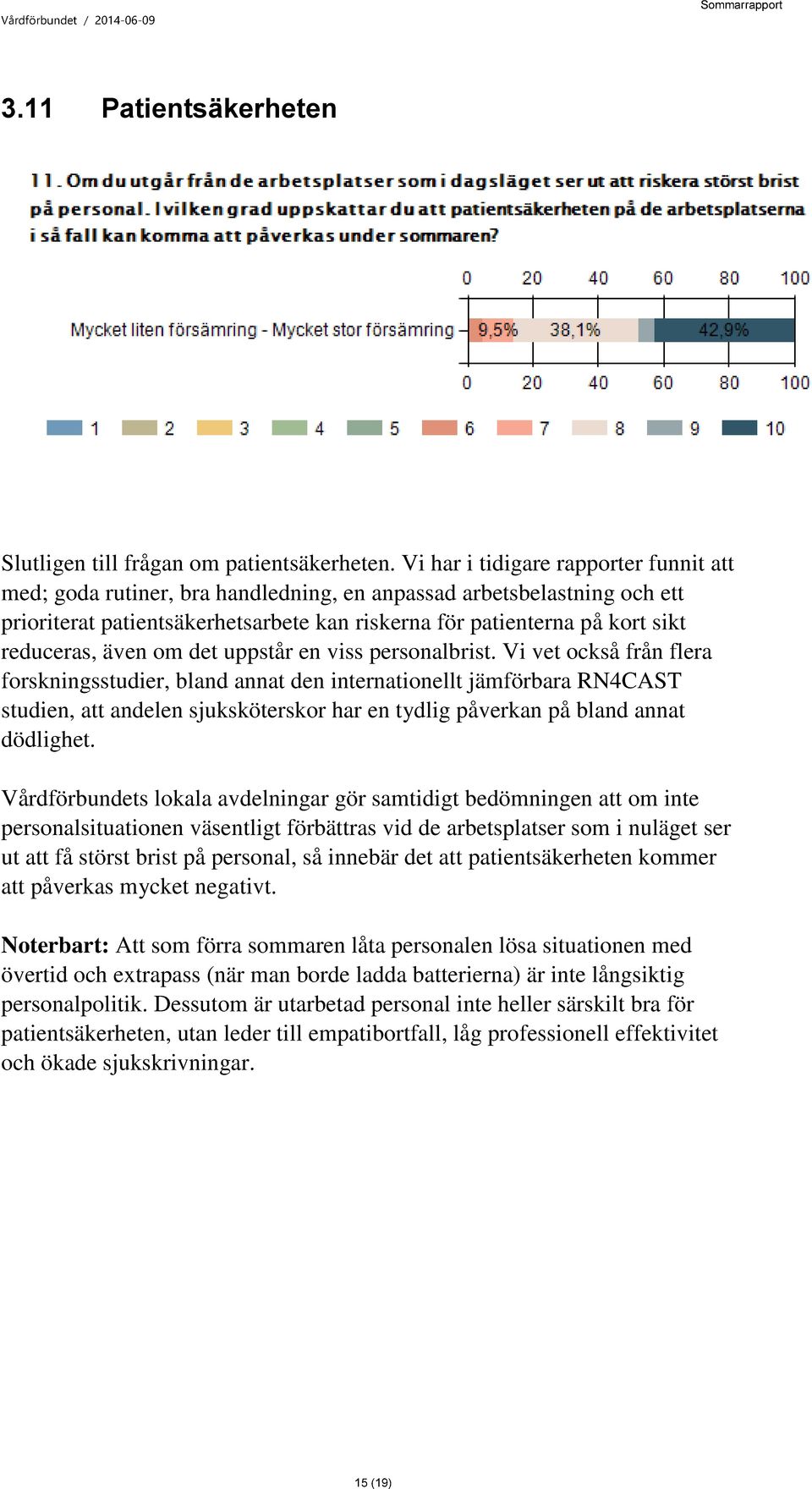 även om det uppstår en viss personalbrist.