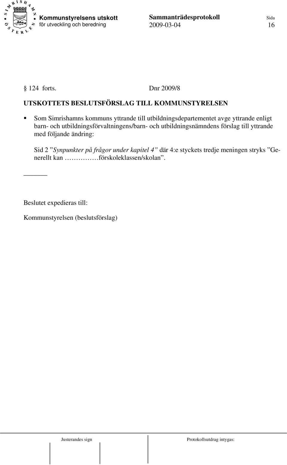 utbildningsdepartementet avge yttrande enligt barn- och utbildningsförvaltningens/barn- och