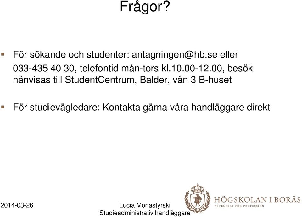 00, besök hänvisas till StudentCentrum, Balder, vån 3