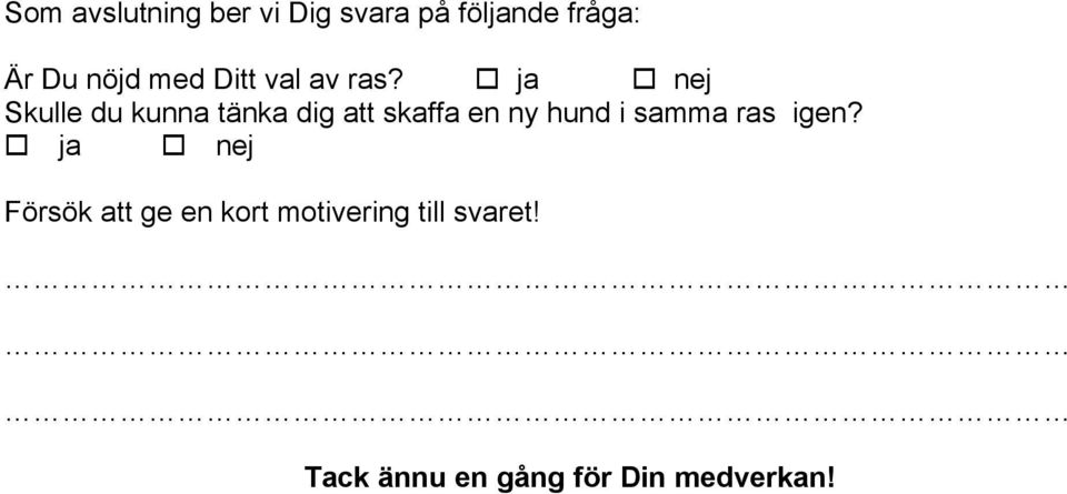 Skulle du kunna tänka dig att skaffa en ny hund i samma