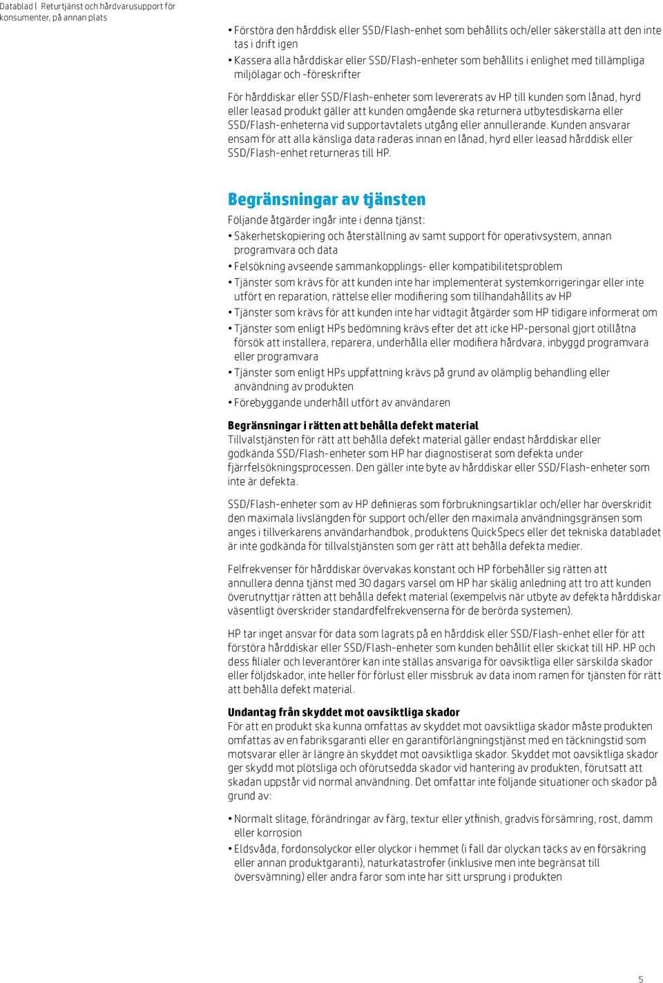 eller SSD/Flash-enheterna vid supportavtalets utgång eller annullerande.