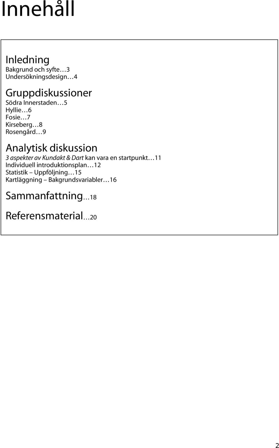 av Kundakt & Dart kan vara en startpunkt 11 Individuell introduktionsplan 12 Statistik