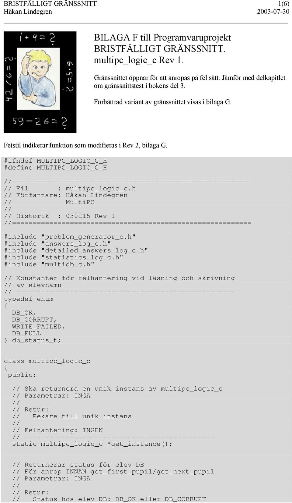 #ifndef MULTIPC_LOGIC_C_H #define MULTIPC_LOGIC_C_H ========================================================== Fil : multipc_logic_c.