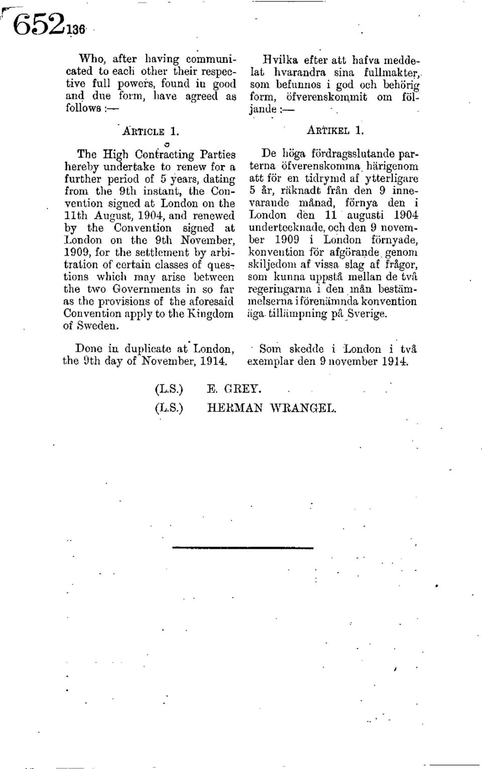 Convention signed at London on the 9th November, 1909, for the settlement by arbitration of certain classes of questions which may arise between the two Governments in so far as the provisions of the