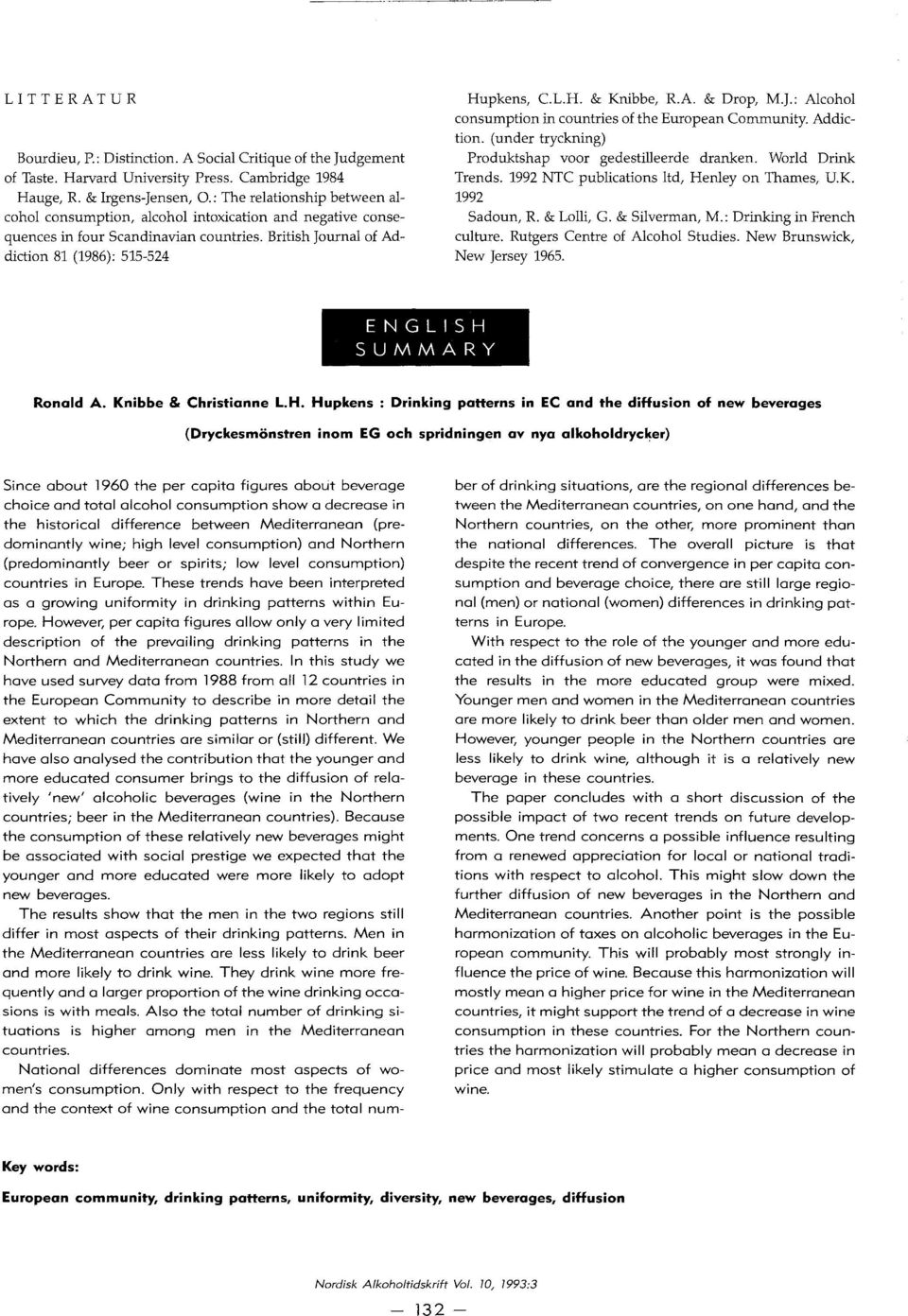 A. & Drop, M.J.: Aleohol eonsumption in eountries of the European Community. Addiction. (under tryckning) Produktshap voor gedestilleerde dranken. World Drink Trends.