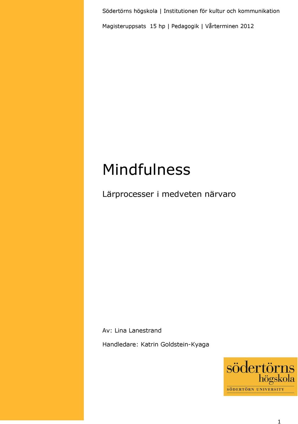 hp Pedagogik Vårterminen 2012 Mindfulness Lärprocesser i