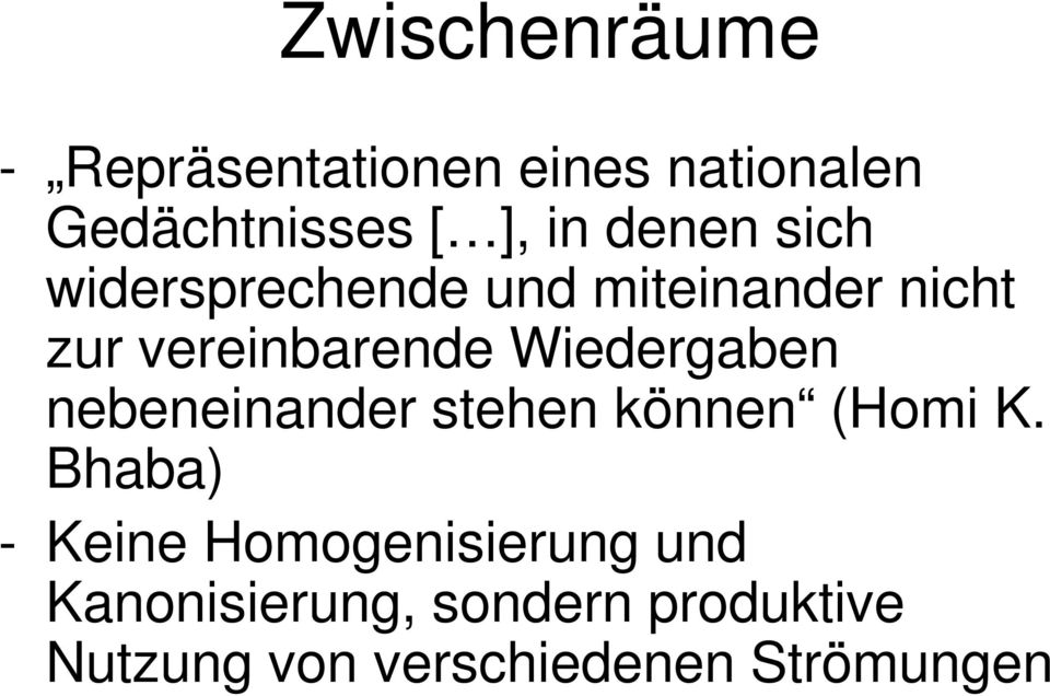 Wiedergaben nebeneinander stehen können (Homi K.