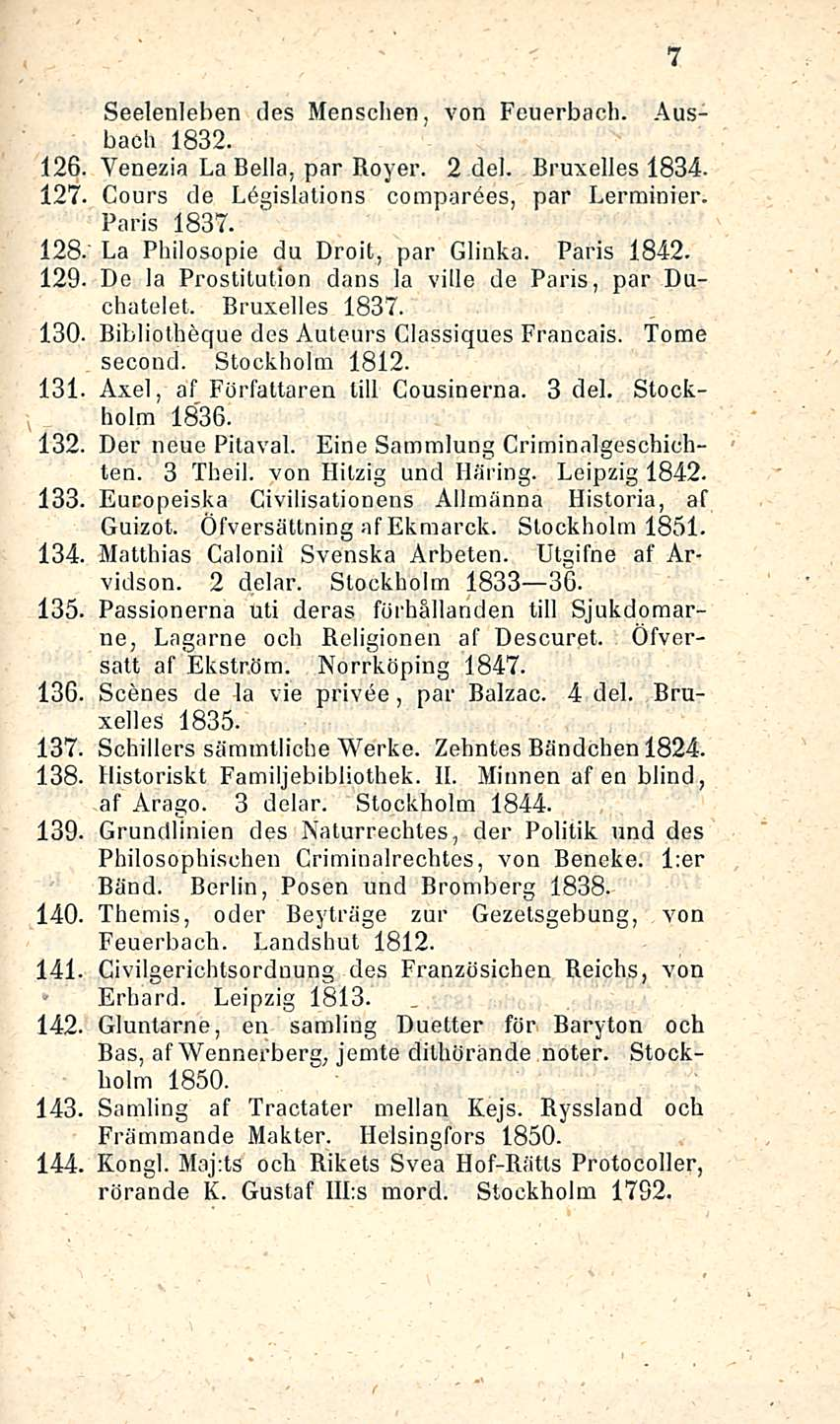 126, 127, 128. 129. 130. 131 132. 133. 134. 135, 136, 137. 138. 139. 140. 141 142, 143, 144. Seelenleben des Menschen, von Feuerbach. Ausbach 1832. Venezia La Bella, par Royer. 2 del. Bruxelles 1834.