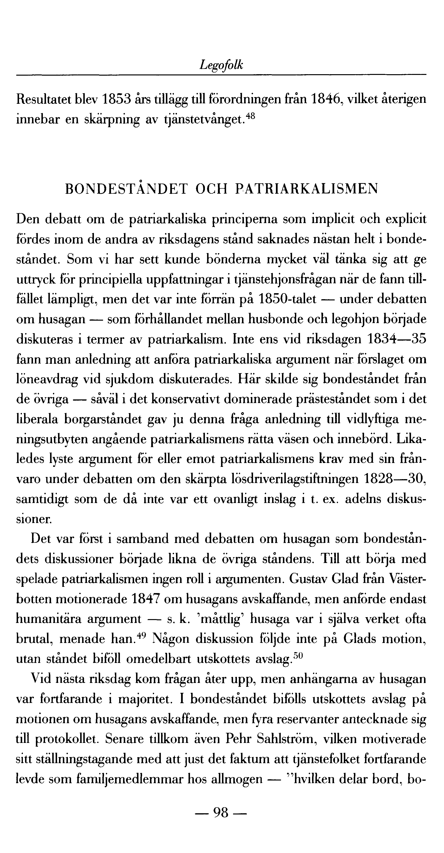 Legofolk Resultatet blev 1853 års tillägg till förordningen från 1846, vilket återigen innebar en skärpning av tjänstetvånget.