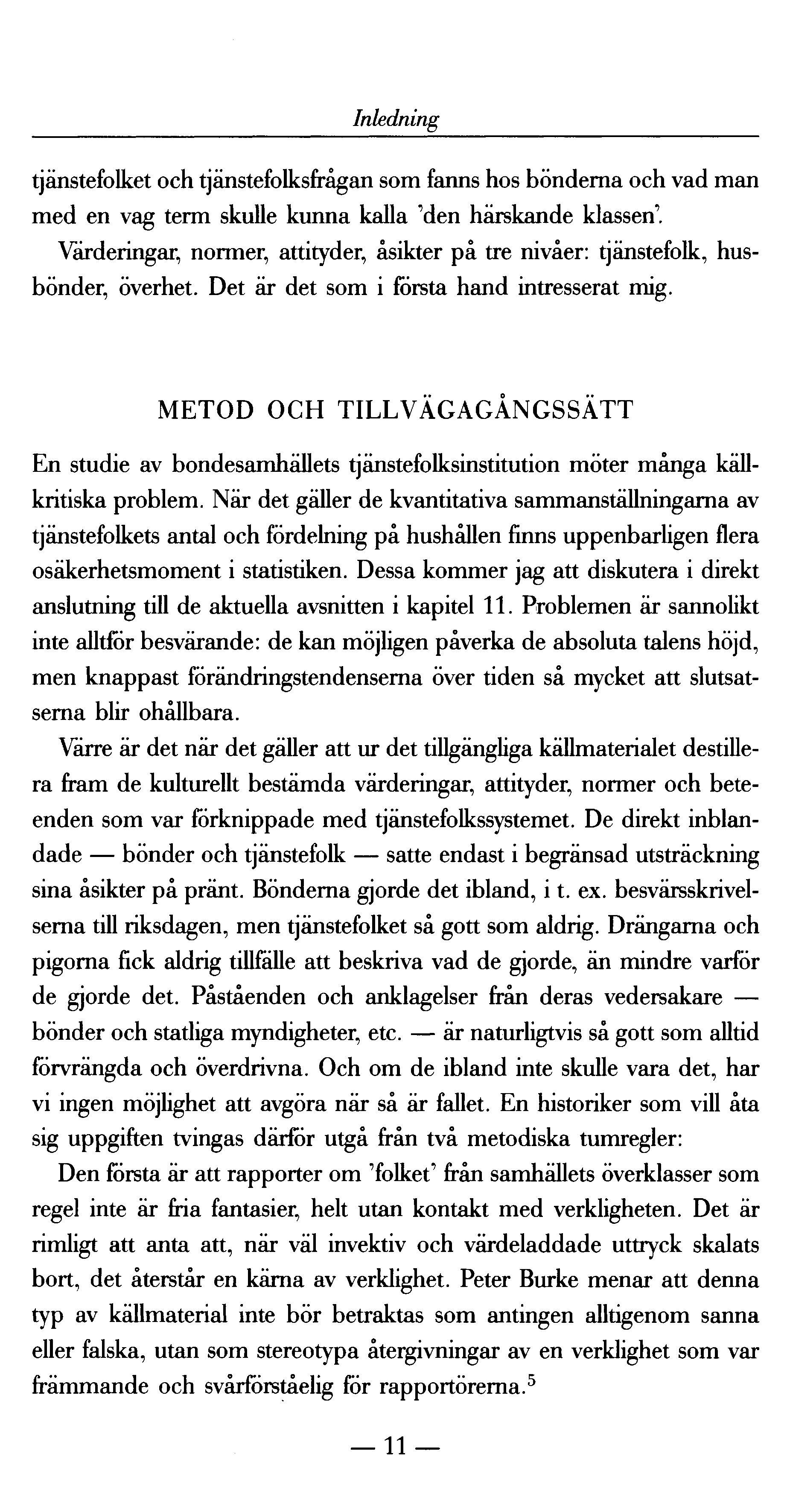 Inledning tjänstefolket och tjänstefolksfrågan som fanns hos bönderna och vad man med en vag term skulle kunna kalla 'den härskande klassen'.