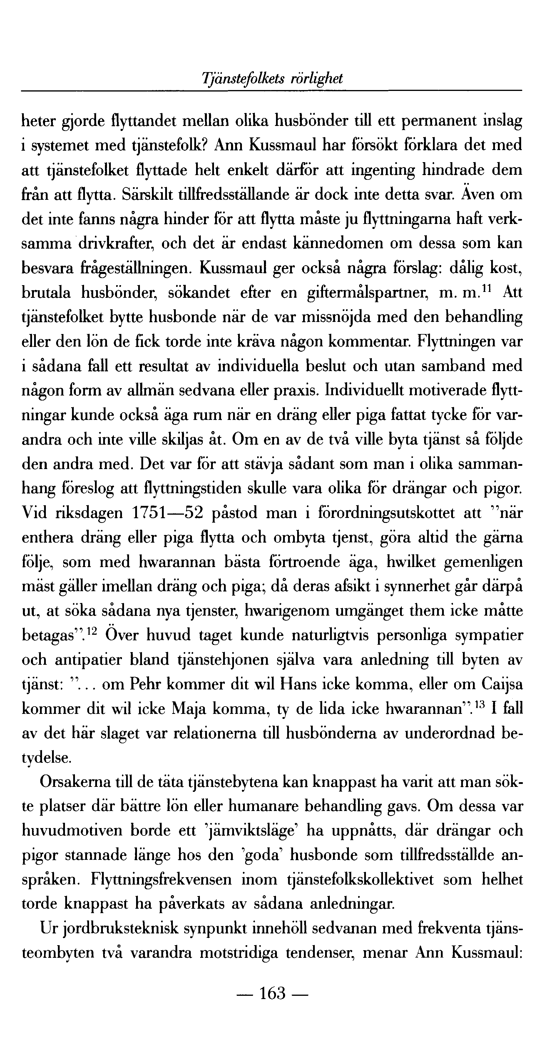 Tjänstefolkets rörlighet heter gjorde flyttandet mellan olika husbönder till ett permanent inslag i systemet med tjänstefolk?