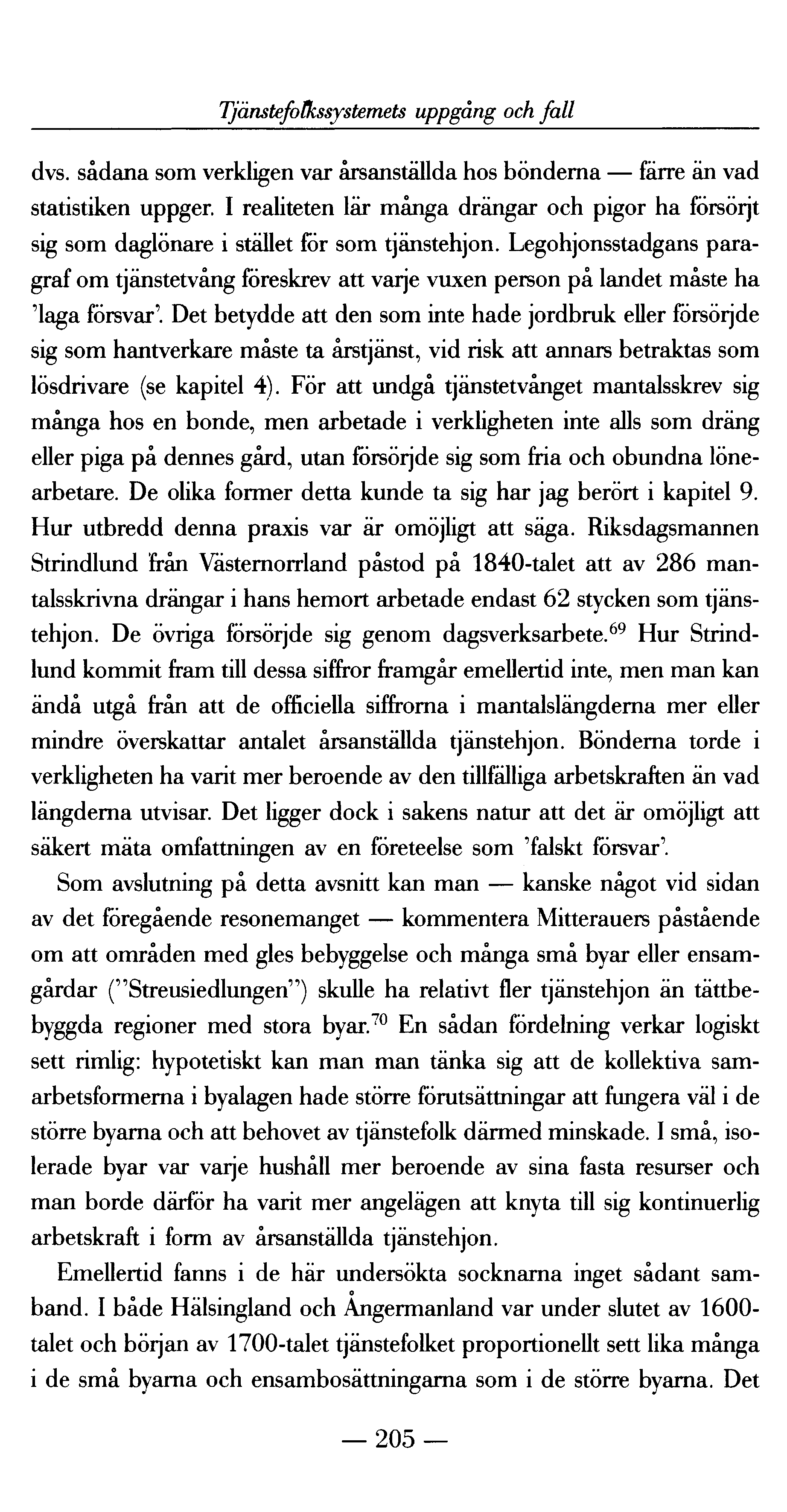 Tjänstefolkssystemets uppgång och fall dvs. sådana som verkligen var årsanställda hos bönderna färre än vad statistiken uppger.