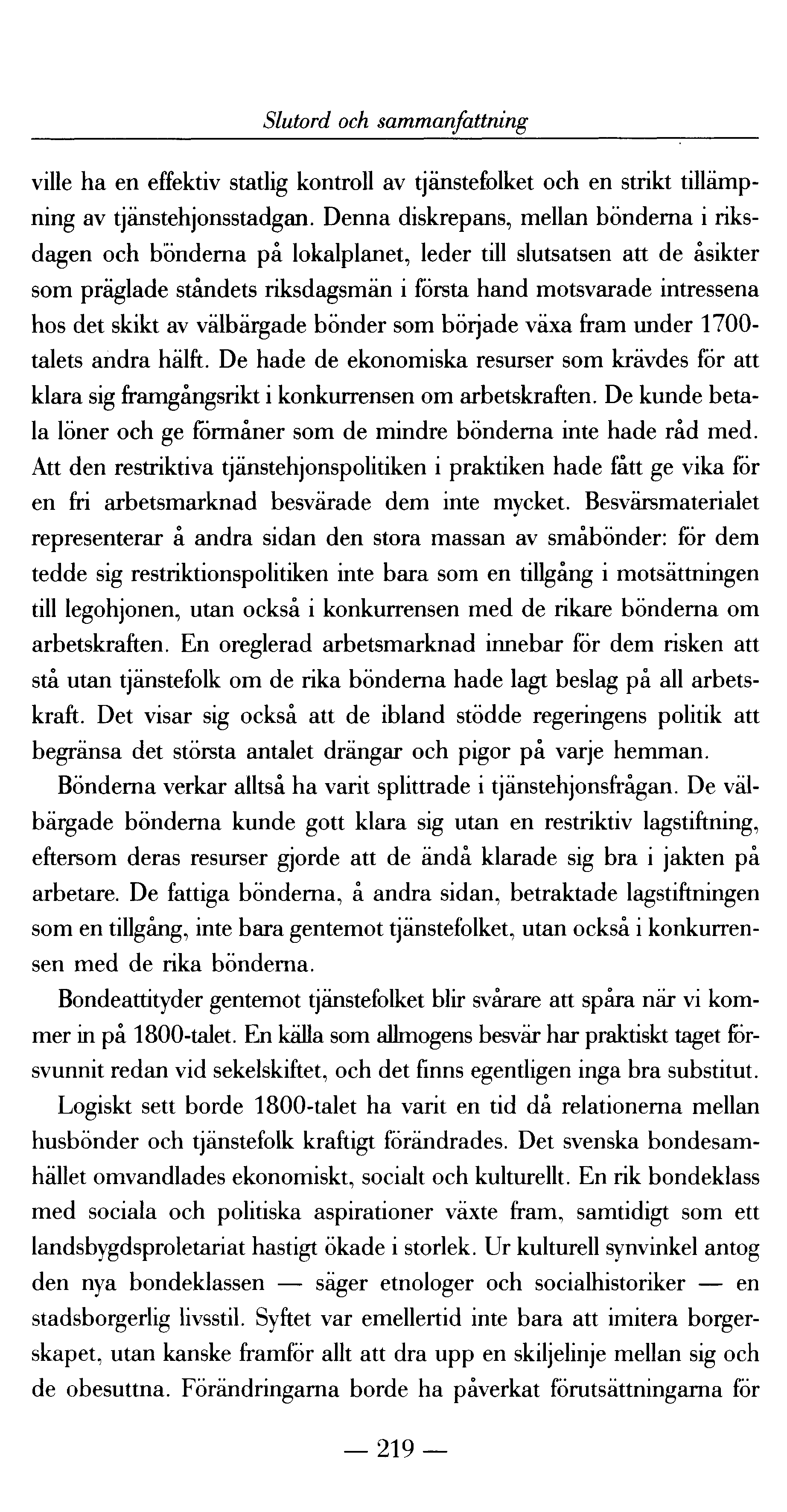 Slutord och sammanfattning ville h a en effektiv sta tlig kontroll av tjänstefolket och en strikt tillämpning av tjänstehjonsstadgan.