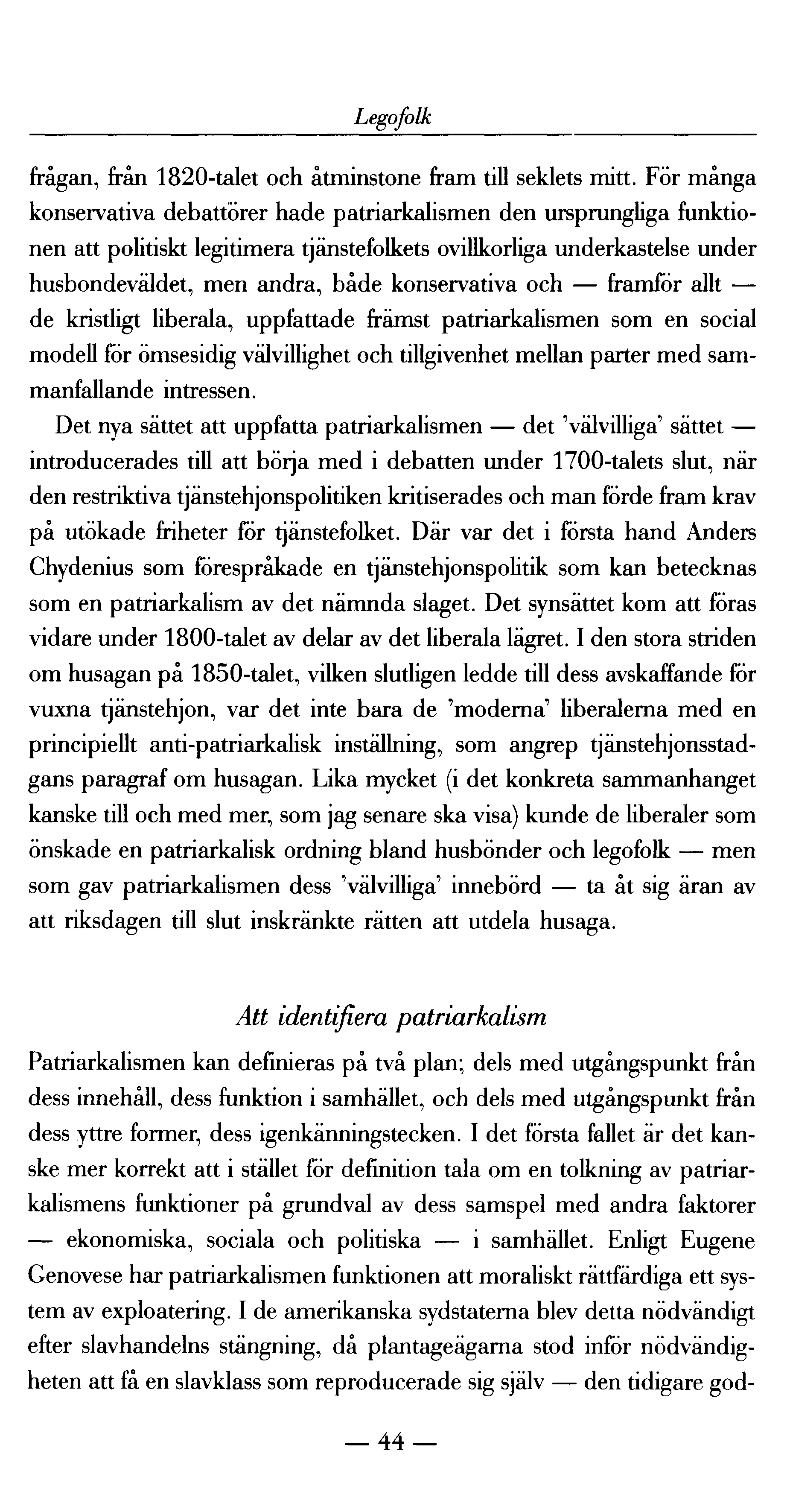 Legofolk frågan, från 1820-talet och åtminstone fram till seklets mitt.